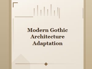 Modern Gothic Architecture: Contemporary Adaptations of Historic Design