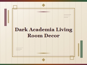 Dark Academia Living Room Decor Ideas for a Moody Gothic Home