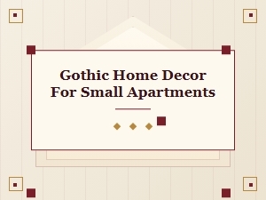 Gothic Decor Ideas for Cozy Small Apartments