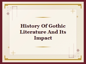 The Evolution of Gothic Literature and Its Enduring Cultural Impact