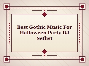 Best Gothic Music for Your Halloween Party Dj Setlist | Dark & Haunting Tracks