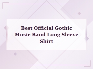 Best Official Gothic Music Band Long Sleeve Shirt | Dark Style Band Merch